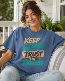 Keep Going Trust The Process Shirt, Motivational Shirt, Inspirational Tee, Self Care Comfort Colors T-Shirt