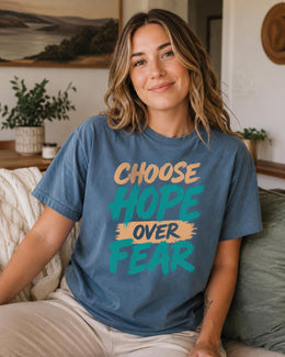 Choose Hope Over Fear Shirt, Motivational Shirt, Inspirational Tee, Self Care Comfort Colors T-Shirt, Encouragement Gift