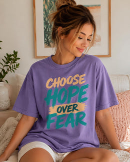 Choose Hope Over Fear Shirt, Motivational Shirt, Inspirational Tee, Self Care Comfort Colors T-Shirt, Encouragement Gift