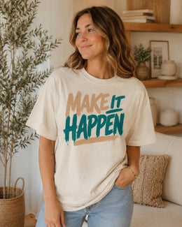 Make It Happen Shirt, Motivational Shirt, Inspirational Tee, Positive Quote Self Care Comfort Colors T-Shirt