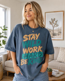 Stay Wild Work Hard Be Kind Shirt, Motivational Shirt, Inspirational Tee, Positive Comfort Colors T-Shirt