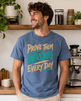 Prove Them Wrong Every Day Shirt, Motivational Shirt, Inspirational Tee, Positive Comfort Colors T-Shirt
