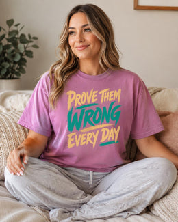 Prove Them Wrong Every Day Shirt, Motivational Shirt, Inspirational Tee, Positive Comfort Colors T-Shirt