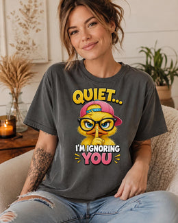 Quiet I'm Ignoring You Shirt, Funny Duck Shirt, Sarcastic Shirt, Funny Animal Tee, Attitude Comfort Colors T-Shirt