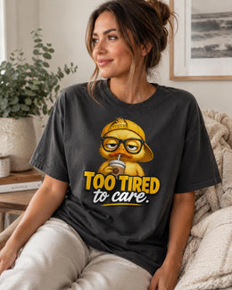 Too Tired To Care Shirt, Funny Duck Shirt, Sarcastic Shirt, Coffee Lover Tee, Attitude Comfort Colors T-Shirt