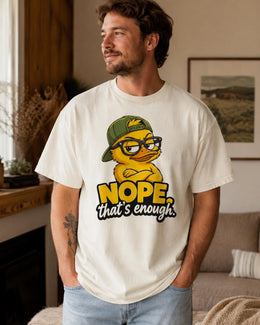 Nope That's Enough Shirt, Funny Duck Shirt, Sarcastic Shirt, Funny Animal Tee, Attitude Comfort Colors T-Shirt