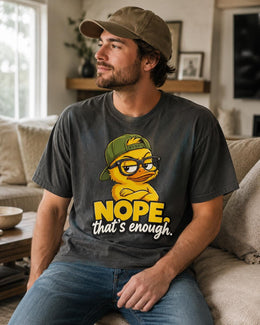 Nope That's Enough Shirt, Funny Duck Shirt, Sarcastic Shirt, Funny Animal Tee, Attitude Comfort Colors T-Shirt