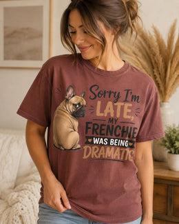 Late Frenchie Shirt, Funny French Bulldog Drama Tee, Comfort Colors T-Shirt, Frenchie Lover Gift