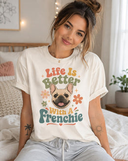 Life Is Better With A Frenchie Shirt, French Bulldog Comfort Colors T-Shirt, Dog Mom Gift