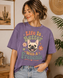 Life Is Better With A Frenchie Shirt, French Bulldog Comfort Colors T-Shirt, Dog Mom Gift
