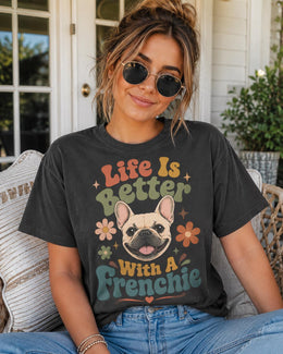 Life Is Better With A Frenchie Shirt, French Bulldog Comfort Colors T-Shirt, Dog Mom Gift
