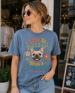 Life Is Better With A Frenchie Shirt, French Bulldog Comfort Colors T-Shirt, Dog Mom Gift
