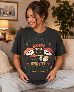 Nori Body Does It Better Sushi Shirt, Cute Kawaii Sushi Tee, Japanese Food Comfort Colors T-Shirt, Foodie Gift