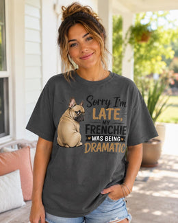Late Frenchie Shirt, Funny French Bulldog Drama Tee, Comfort Colors T-Shirt, Frenchie Lover Gift