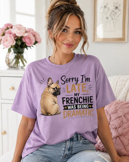 Late Frenchie Shirt, Funny French Bulldog Drama Tee, Comfort Colors T-Shirt, Frenchie Lover Gift