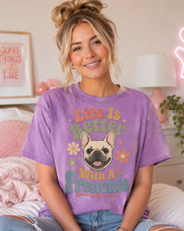 Life Is Better With A Frenchie Shirt, French Bulldog Comfort Colors T-Shirt, Dog Mom Gift